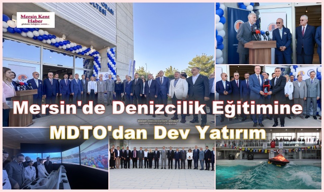 Mersin'de Denizcilik Eğitimine Dev Yatırım