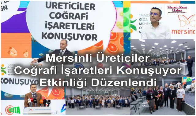 Mersinli Üreticiler Coğrafi İşaretleri Konuşuyor Etkinliği Düzenlendi