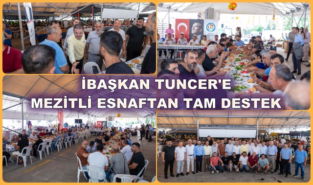 BAŞKAN TUNCER'E MEZİTLİ ESNAFTAN TAM DESTEK