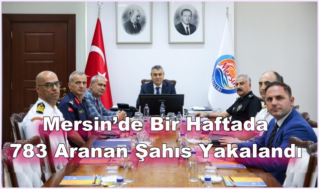 Mersin’de Bir Haftada 783 Aranan Şahıs Yakalandı