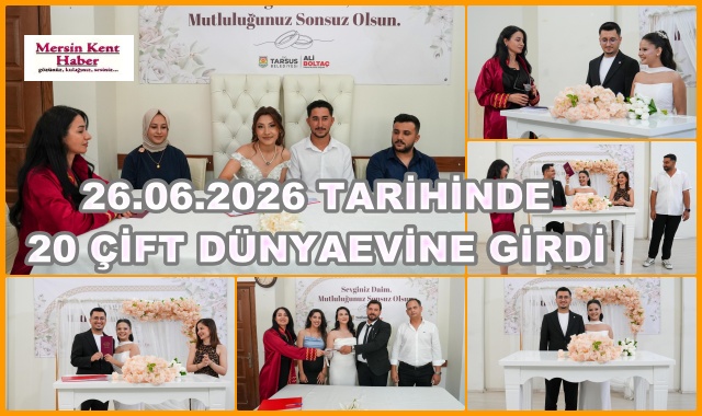 26.06.2026 TARİHİNDE 20 ÇİFT DÜNYAEVİNE GİRDİ