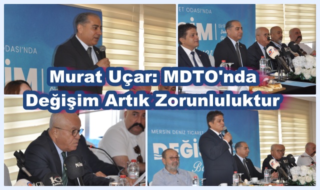Murat Uçar: MDTO'nda Değişim Artık Zorunluluktur