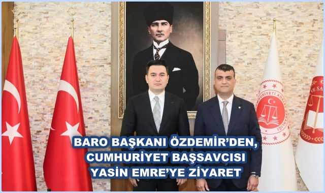 BARO BAŞKANI ÖZDEMİR’DEN, CUMHURİYET BAŞSAVCISI YASİN EMRE’YE ZİYARET