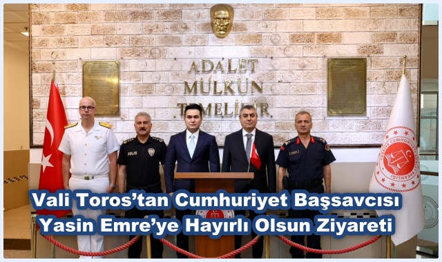 Vali Toros’tan Cumhuriyet Başsavcısı Yasin Emre’ye Hayırlı Olsun Ziyareti