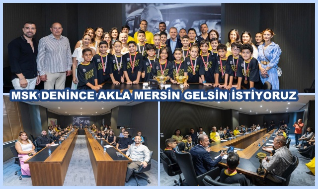 MSK DENİNCE AKLA MERSİN GELSİN İSTİYORUZ