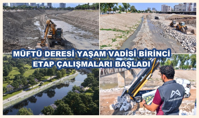 MÜFTÜ DERESİ YAŞAM VADİSİ BİRİNCİ ETAP ÇALIŞMALARI BAŞLADI