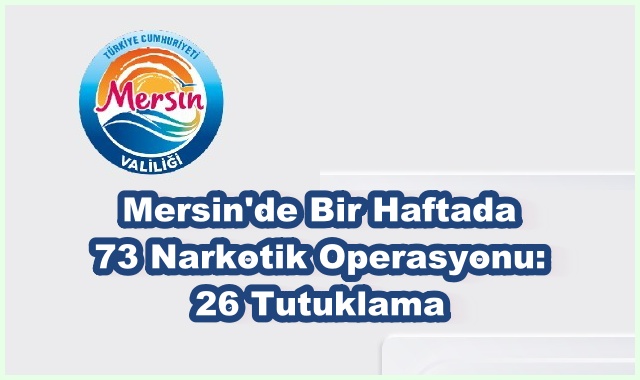 Mersin'de Bir Haftada 73 Narkotik Operasyonu: 26 Tutuklama