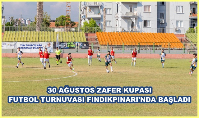 30 AĞUSTOS ZAFER KUPASI FUTBOL TURNUVASI FINDIKPINARI'NDA BAŞLADI