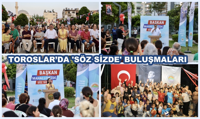 TOROSLAR’DA 'SÖZ SİZDE' BULUŞMALARI