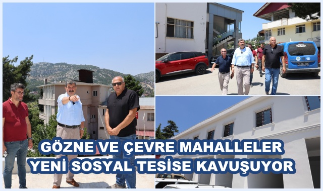 GÖZNE VE ÇEVRE MAHALLELER YENİ SOSYAL TESİSE KAVUŞUYOR