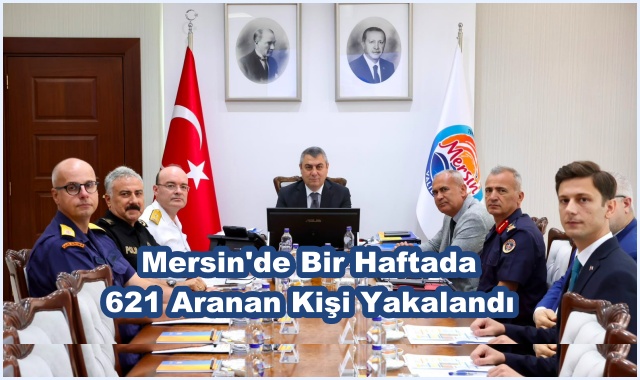 Mersin'de Bir Haftada 621 Aranan Kişi Yakalandı