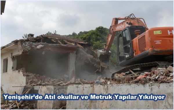 Yenişehir’de Atıl okullar ve Metruk Yapılar Yıkılıyor
