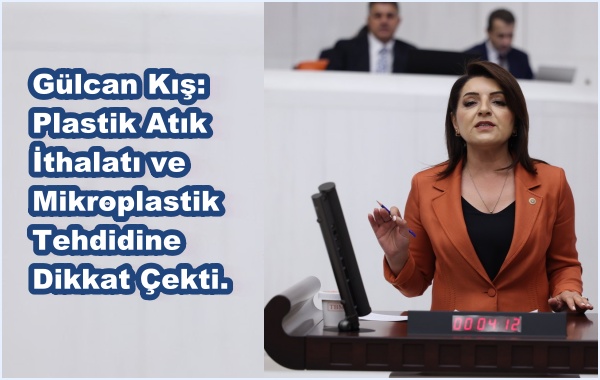 Gülcan Kış: Plastik Atık İthalatı ve Mikroplastik Tehdidine Dikkat Çekti.