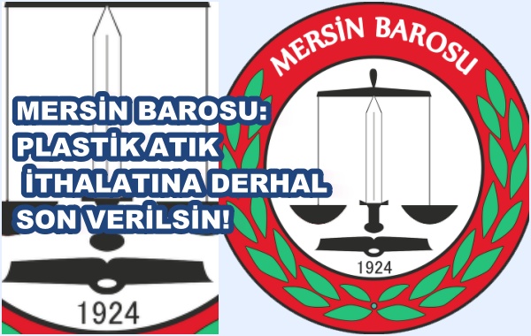 MERSİN BAROSU: PLASTİK ATIK İTHALATINA DERHAL SON VERİLSİN!