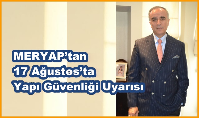 MERYAP’tan 17 Ağustos’ta Yapı Güvenliği Uyarısı