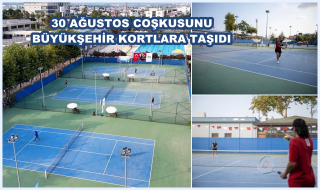 30 AĞUSTOS COŞKUSUNU BÜYÜKŞEHİR KORTLARA TAŞIDI