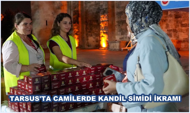 TARSUS'TA CAMİLERDE KANDİL SİMİDİ İKRAMI