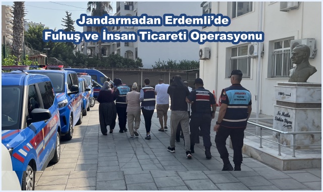 Jandarmadan Erdemli’de Fuhuş ve İnsan Ticareti Operasyonu