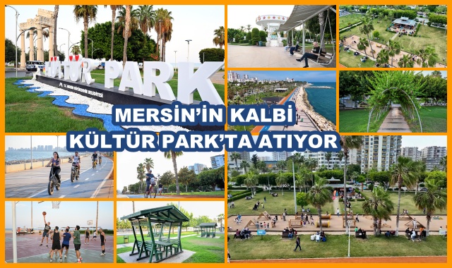 MERSİN’İN KALBİ KÜLTÜR PARK’TA ATIYOR