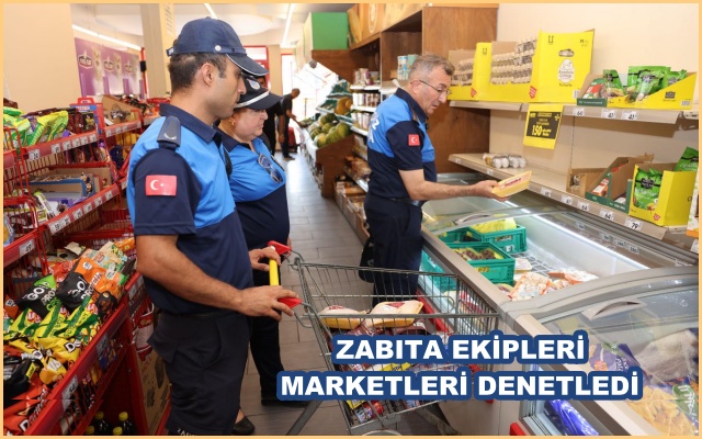 ZABITA EKİPLERİ MARKETLERİ DENETLEDİ