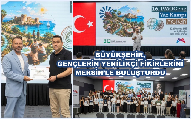BÜYÜKŞEHİR, GENÇLERİN YENİLİKÇİ FİKİRLERİNİ MERSİN’LE BULUŞTURDU