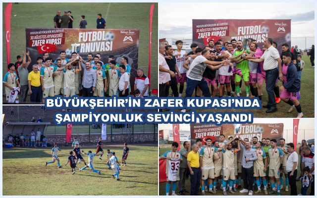 BÜYÜKŞEHİR’İN ZAFER KUPASI’NDA ŞAMPİYONLUK SEVİNCİ YAŞANDI