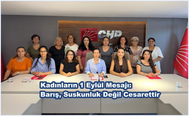 Kadınların 1 Eylül Mesajı: Barış, Suskunluk Değil Cesarettir