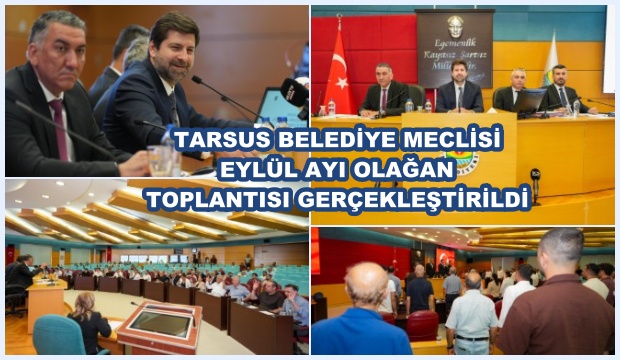 TARSUS BELEDİYE MECLİSİ EYLÜL AYI OLAĞAN TOPLANTISI GERÇEKLEŞTİRİLDİ