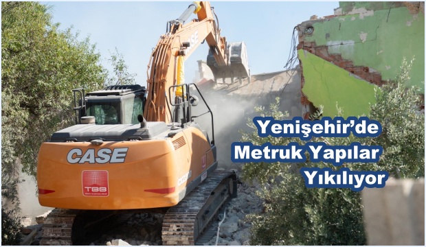 Yenişehir’de Metruk Yapılar Yıkılıyor
