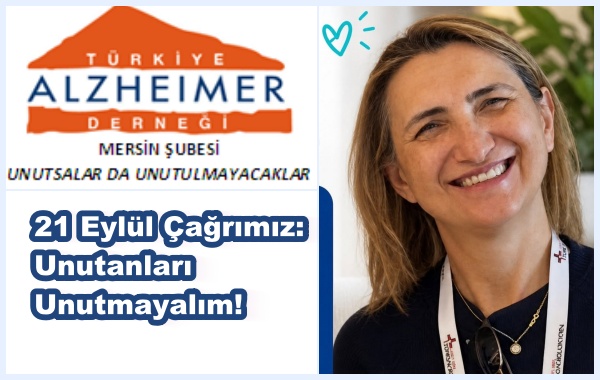  Mersin Alzheimer Derneği’nden 21 Eylül Çağrısı: Unutanları Unutmayalım! 