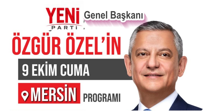 Özgür Özel Mersin’e geliyor: Programı belli oldu
