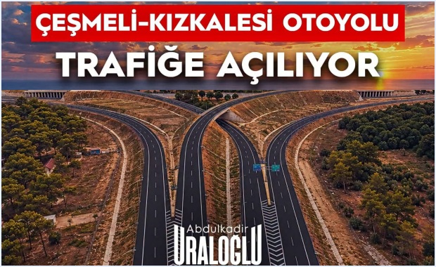 Çeşmeli-Kızkalesi Otoyolu Pazartesi Günü Açılıyor