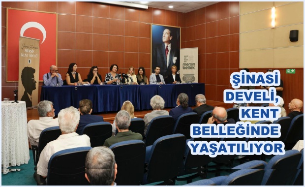ŞİNASİ DEVELİ, KENT BELLEĞİNDE YAŞATILIYOR