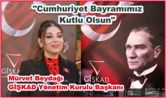 GİŞKAD Başkanı Mürvet Beydağı, 29 Ekim Cumhuriyet Bayramı'nı Kutladı