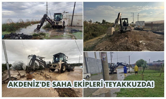 AKDENİZ'DE SAHA EKİPLERİ TEYAKKUZDA!