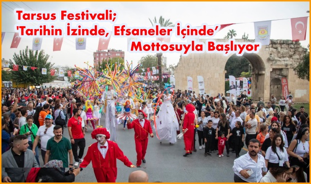 Tarsus Festivali; 'Tarihin İzinde, Efsaneler İçinde’ Mottosuyla Başlıyor